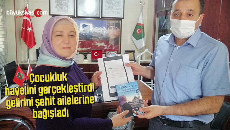 Çocukluk hayalini gerçekleştirdi, gelirini şehit ailelerine bağışladı