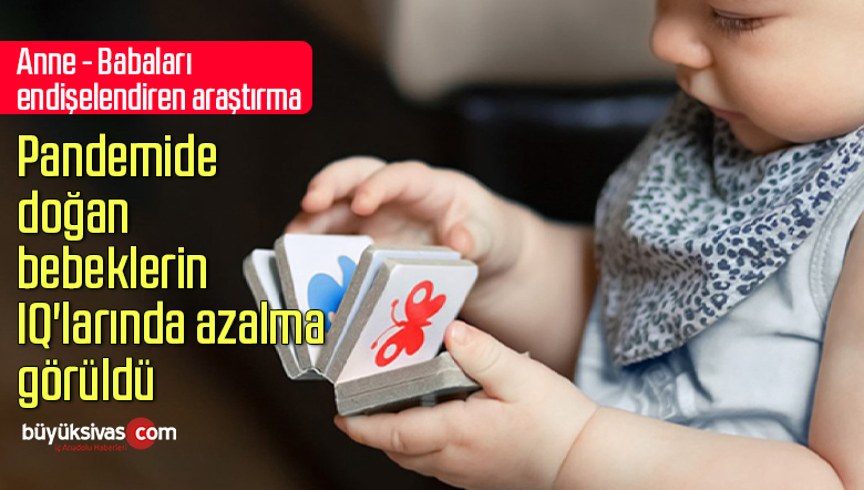 Pandemide doğan bebeklerin IQ’larında azalma görüldü