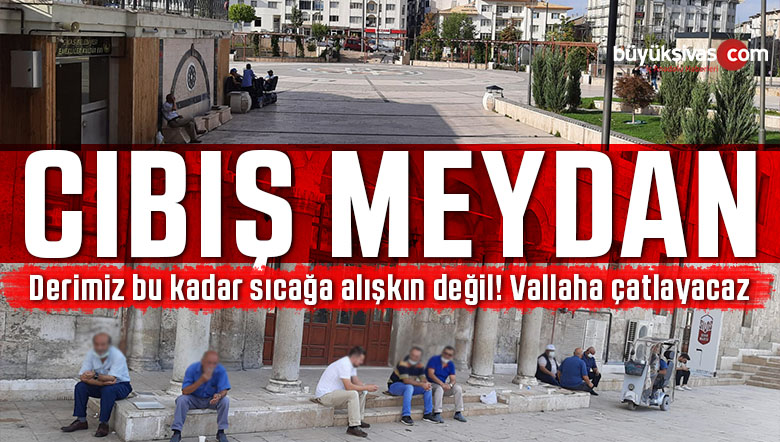 Sivas’ta bugün son asrın en sıcak 29 Ağustos’u yaşandı! Çatlayacaz sıcaktan