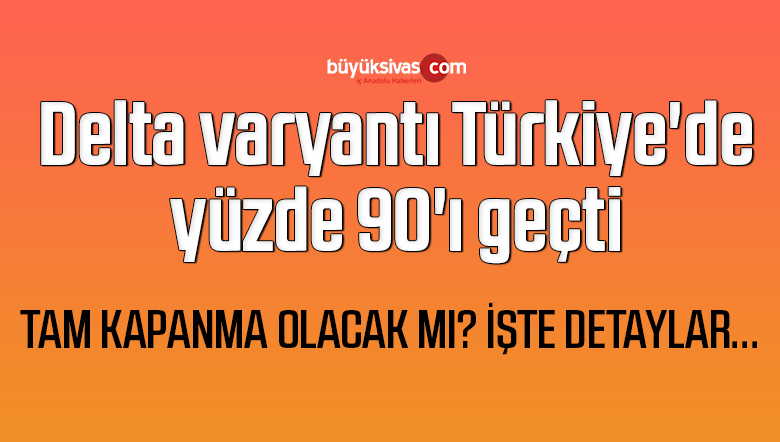 Fahrettin Koca: Delta varyantı Türkiye’de yüzde 90’ı geçti