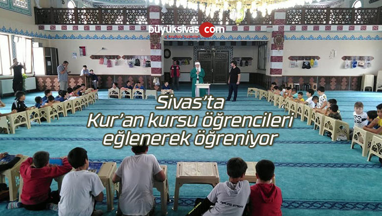 Sivas’ta Kur’an kursu öğrencileri eğlenerek öğreniyor