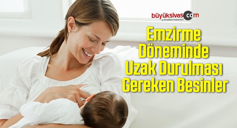 Emzirme Döneminde Uzak Durulması Gereken Besinler