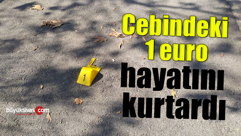 Cebindeki 1 euro hayatını kurtardı