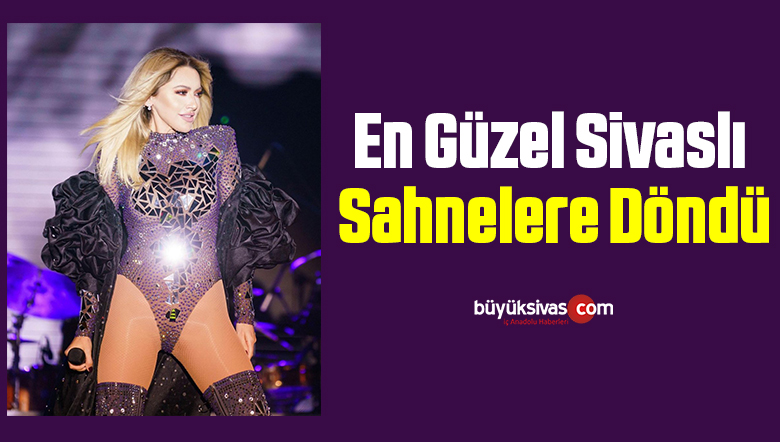 Hadise sahnelere geri döndü