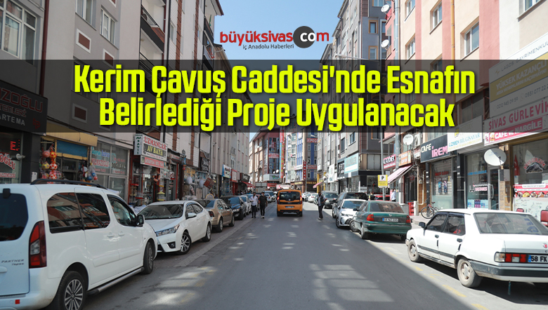 Kerim Çavuş Caddesi’nde Esnafın Belirlediği Proje Uygulanacak