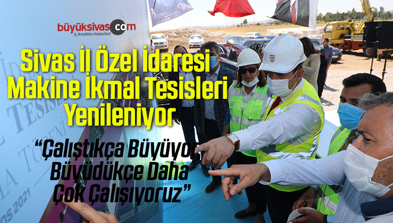 Sivas İl Özel İdaresi Makine İkmal Tesisleri Yenileniyor