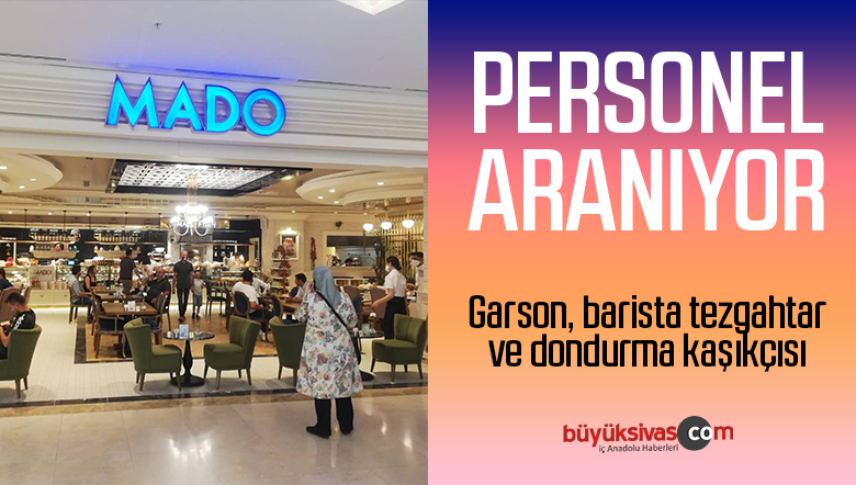 Sivas MADO Personel Arıyor! Garson, barista, tezgahtar ve dondurma kaşıkçısı