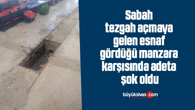 Sabah tezgah açmaya gelen esnaf gördüğü manzara karşısında adeta şok oldu