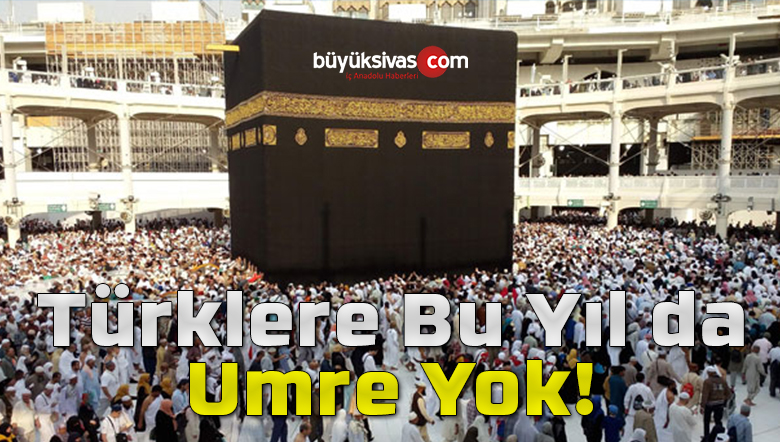 Suudi Arabistan Türkiye’den umre için ziyaretçisi kabul etmeyecek