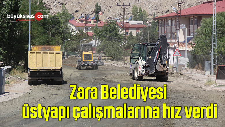 Zara Belediyesi üstyapı çalışmalarına hız verdi