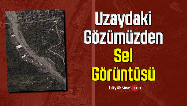 ‘Uydumuz sel felaketi sonrası bölgeyi uzaydan görüntüledi’