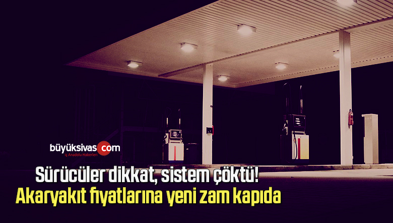 Sürücüler dikkat, sistem çöktü! Akaryakıt fiyatlarına yeni zam kapıda