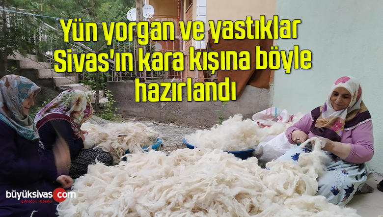 Yün yorgan ve yastıklar kara kışa böyle hazırlandı