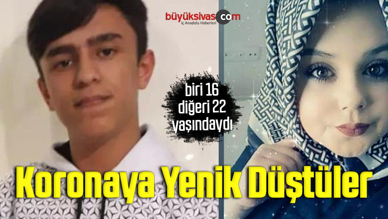Korona virüse yenik düştüler: Biri 16, diğeri de 22 yaşında