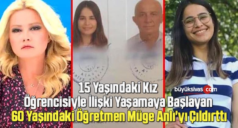 15 Yaşındaki Kız Öğrencisiyle İlişki Yaşamaya Başlayan 60 Yaşındaki Öğretmen Müge Anlı’yı Çıldırttı