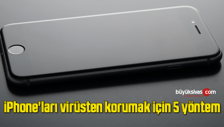 iPhone’ları virüsten korumak için 5 yöntem