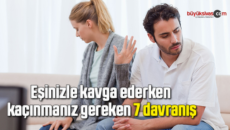 Eşinizle kavga ederken kaçınmanız gereken 7 davranış