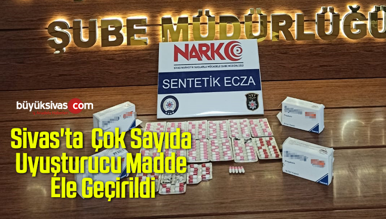 Sivas’ta  Çok Sayıda Uyuşturucu Madde Ele Geçirildi