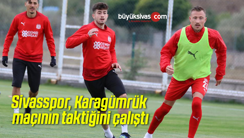 Sivasspor, Karagümrük maçının taktiğini çalıştı