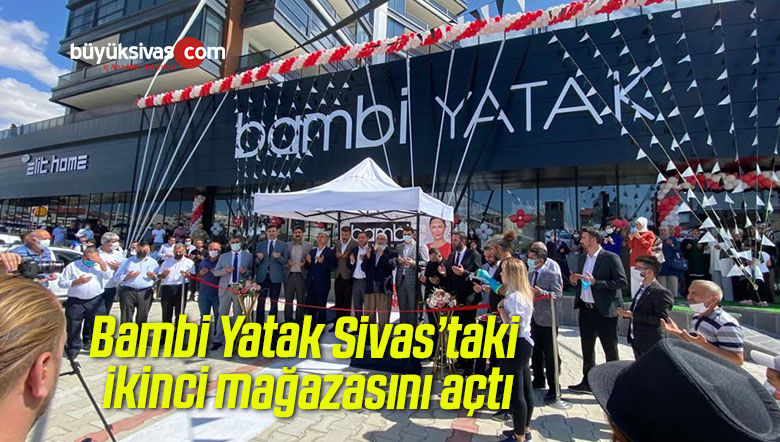 Bambi Yatak Sivas’taki ikinci mağazasını açtı