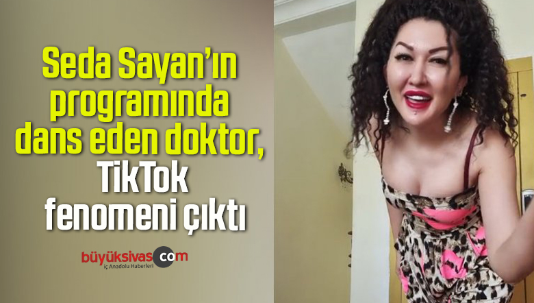 Seda Sayan’ın programında dans eden doktor, TikTok fenomeni çıktı