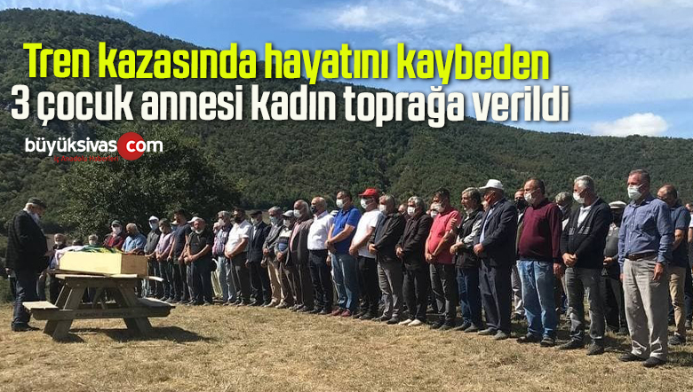 Tren kazasında hayatını kaybeden 3 çocuk annesi kadın toprağa verildi