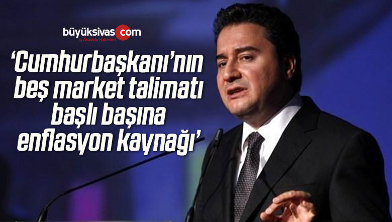 ‘Cumhurbaşkanı’nın beş market talimatı başlı başına enflasyon kaynağı’