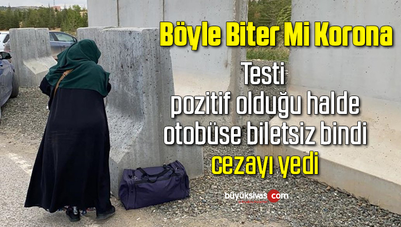 Testi pozitif olan kadın yolculuk sırasında yakalandı