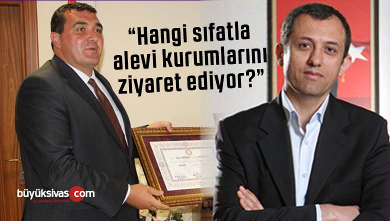 Chp’li Karasu: Özzeybek hangi sıfatla alevi kurumlarını ziyaret ediyor?