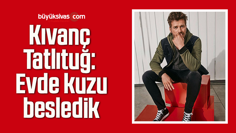 kıvanç tatlıtuğ