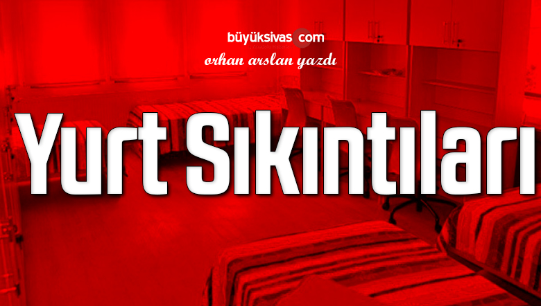 Yurt Sıkıntıları