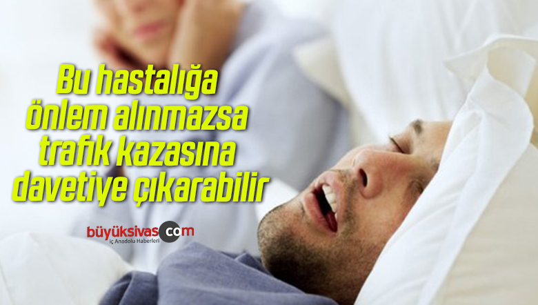 Bu hastalığa önlem alınmazsa trafik kazasına davetiye çıkarabilir
