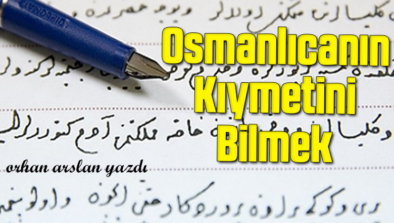 Osmanlıcanın Kıymetini Bilmek
