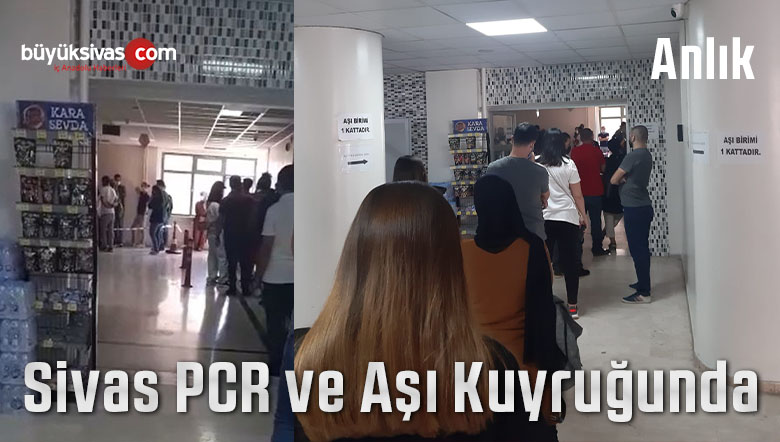 Sivas PCR Testi ve Aşı Kuyruğunda! Her Şey On Numara 