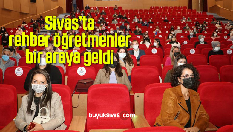 Sivas’ta rehber öğretmenler bir araya geldi