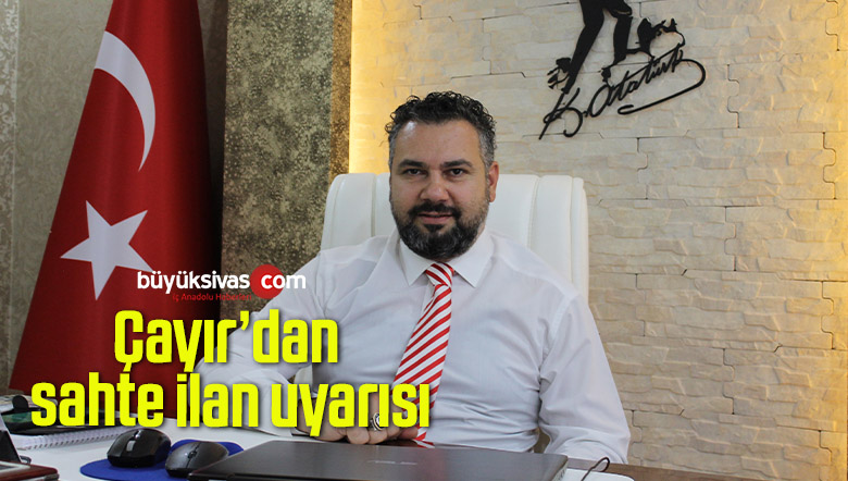Çayır’dan sahte ilan uyarısı