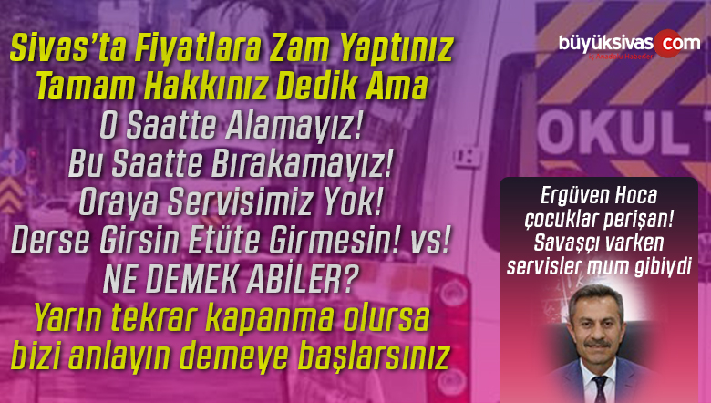 Sivas’ta okul servislerinden garip garip uygulamalar! Bırakamayız! Alamayız!