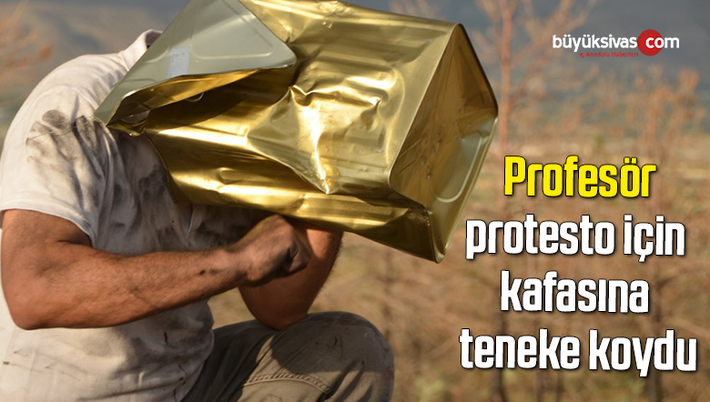 Profesör, yangınları protesto için kafasına teneke koydu