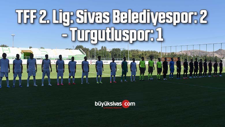 TFF 2. Lig: Sivas Belediyespor: 2 – Turgutluspor: 1