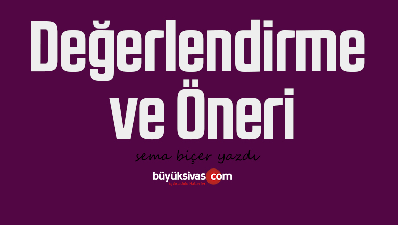Değerlendirme ve Öneri