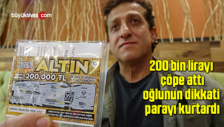 200 bin lirayı çöpe attı, oğlunun dikkati parayı kurtardı