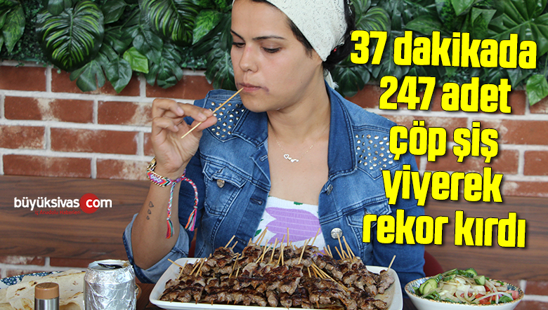 37 dakikada 247 adet çöp şiş yiyerek rekor kırdı