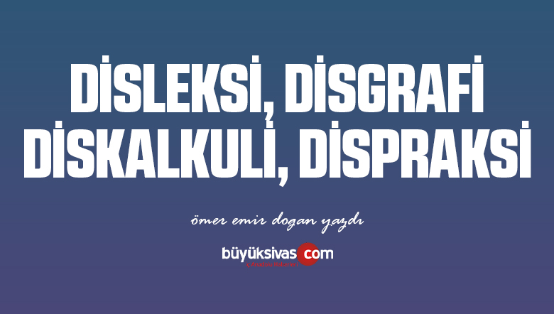 Disleksi, Disgrafi, Diskalkuli, Dispraksi
