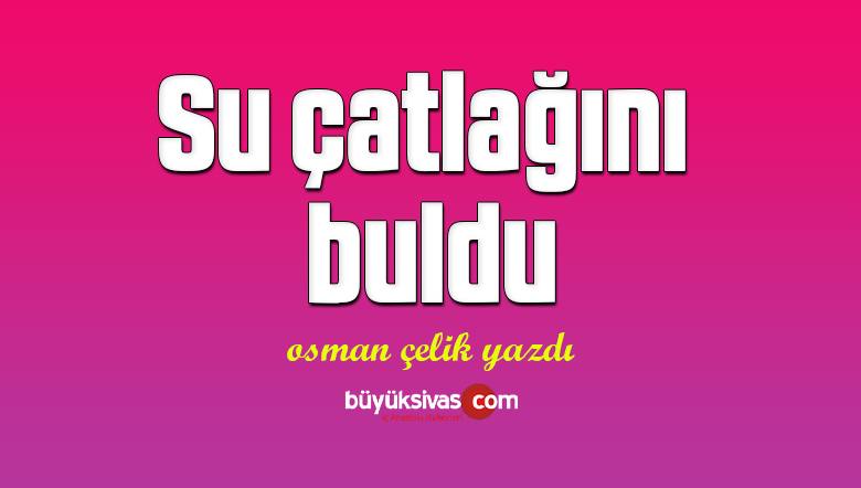Su çatlağını buldu