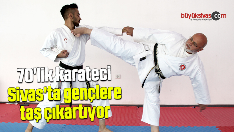 70’lik karateci Sivas’ta gençlere taş çıkartıyor