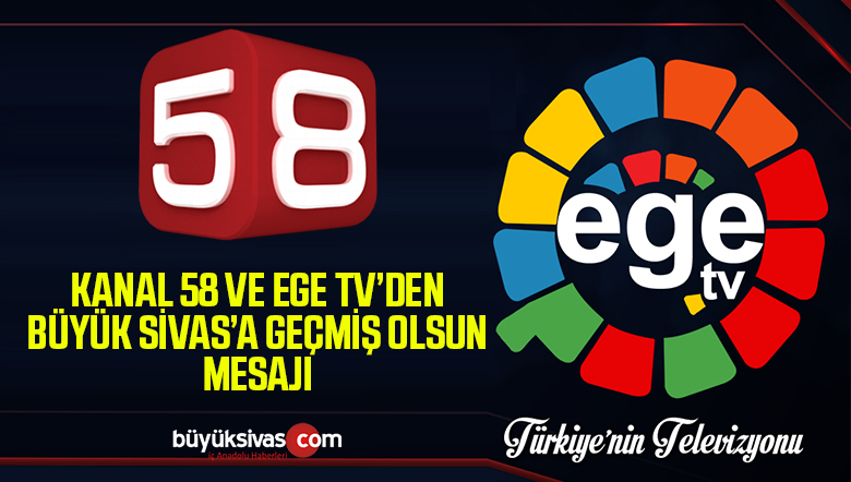 Basın Camiasından Büyük Sivas’a Destek! Ege TV ve Kanal 58’den Geçmiş Olsun Mesajı
