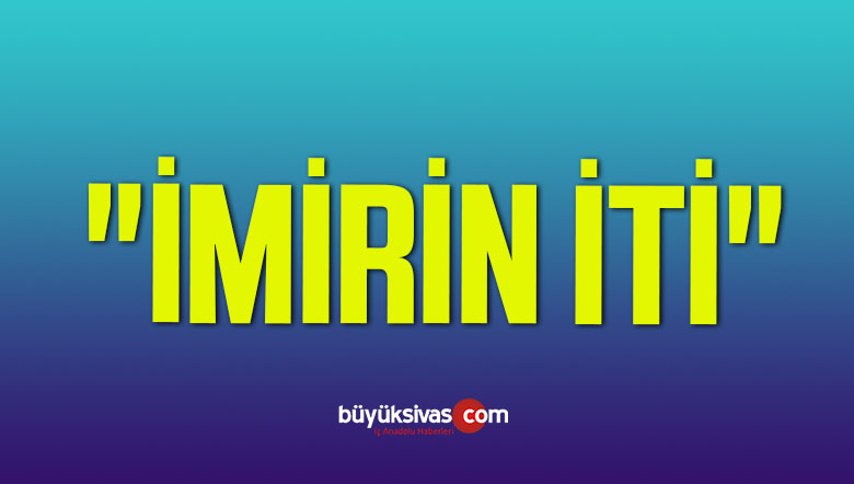 İMİRİN İTİ