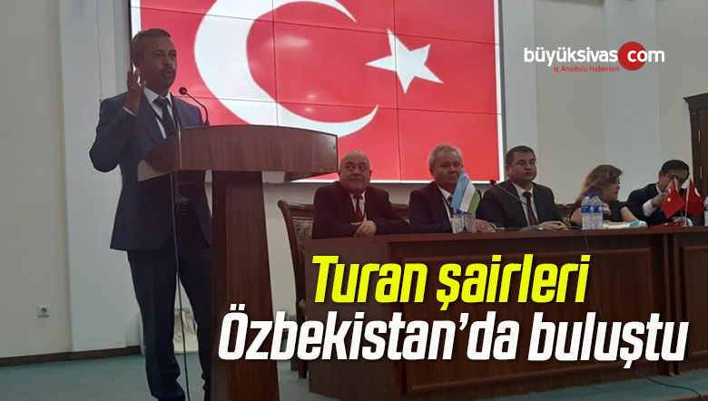Turan şairleri Özbekistan’da buluştu