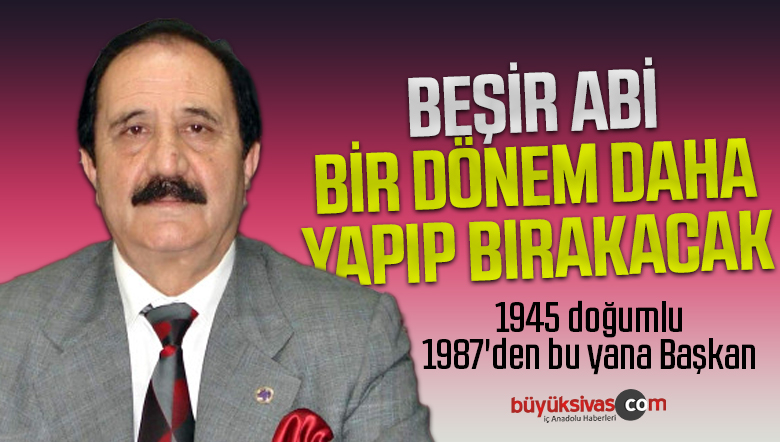 Beşir Abi 1945 doğumlu 1987’den bu yana Başkan! Bir dönem daha yapacak