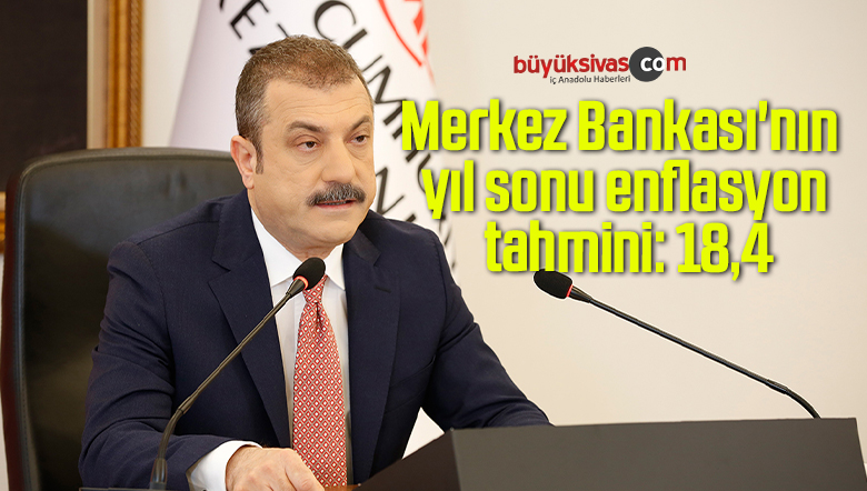 Merkez Bankası’nın yıl sonu enflasyon tahmini: 18,4